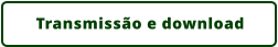 Transmissão e download