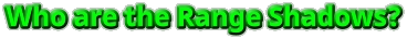 Who are the Range Shadows?