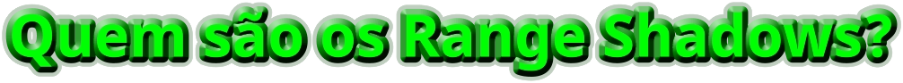 Quem são os Range Shadows?