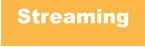 Streaming