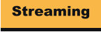 Streaming