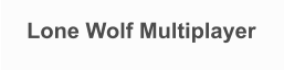 Lone Wolf Multiplayer