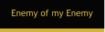 Enemy of my Enemy