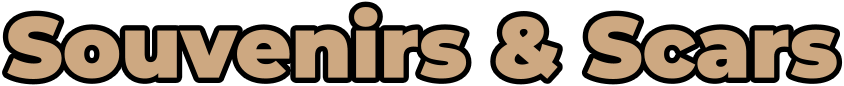 Souvenirs & Scars